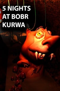 5 NIGHTS AT BOBR KURWA 5 NIGHTS AT BOBR KURWA
